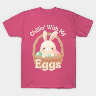 Chillin' With My Eggs - Easter Egg Hunt T-Shirt